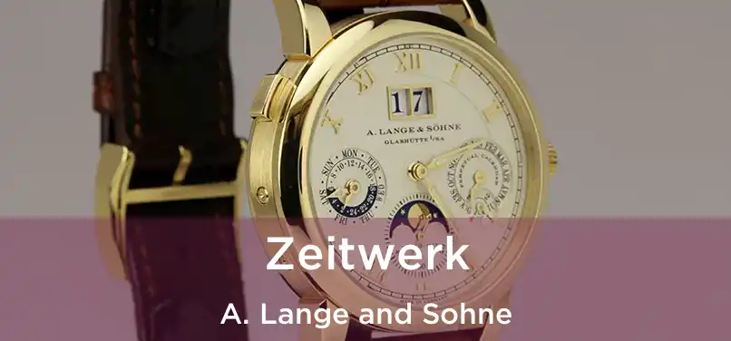  Zeitwerk A. Lange and Sohne